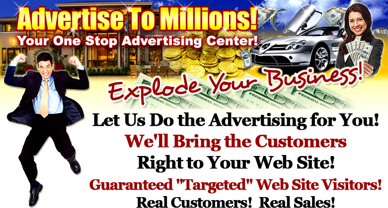 Advertise To Millions - Explode Your Business!